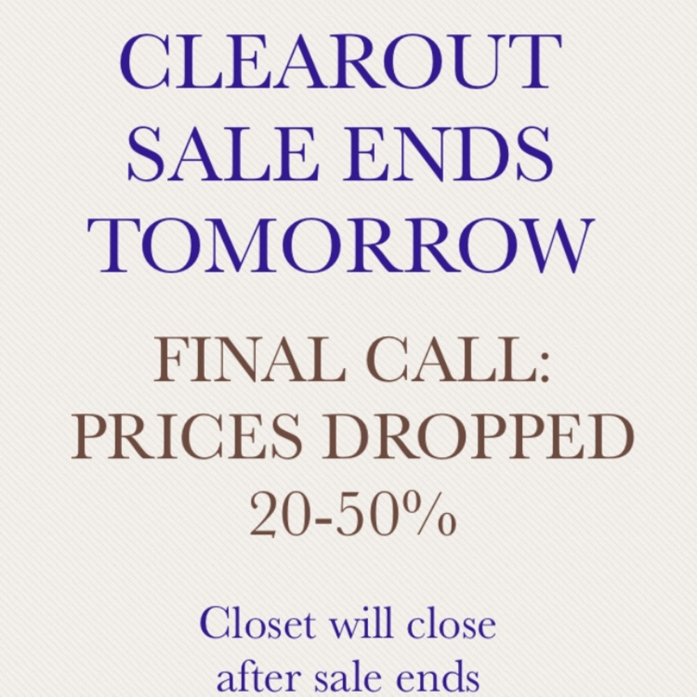 CLOSET CLOSING, SALE ENDS TOMORROW